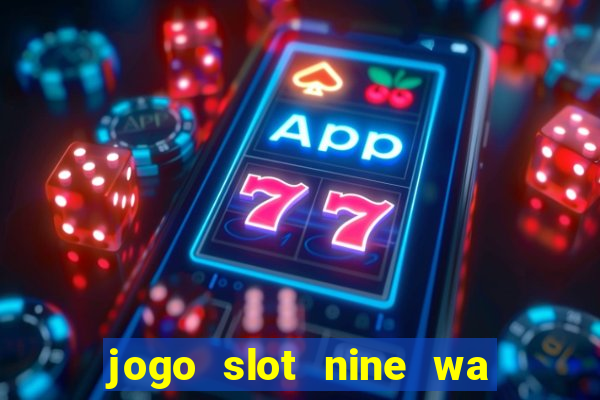 jogo slot nine wa paga mesmo