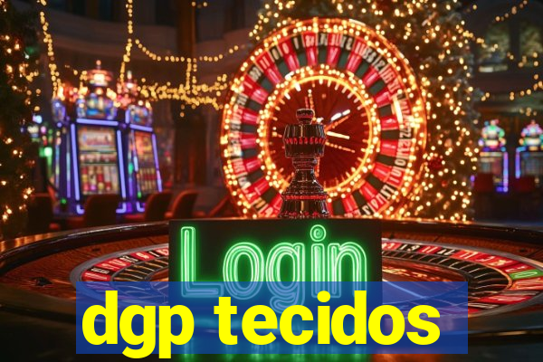 dgp tecidos