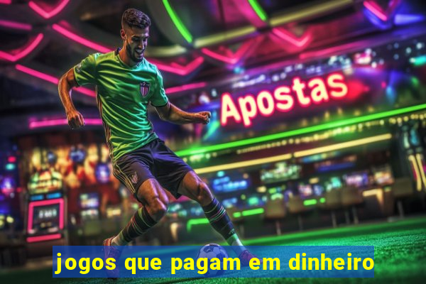 jogos que pagam em dinheiro