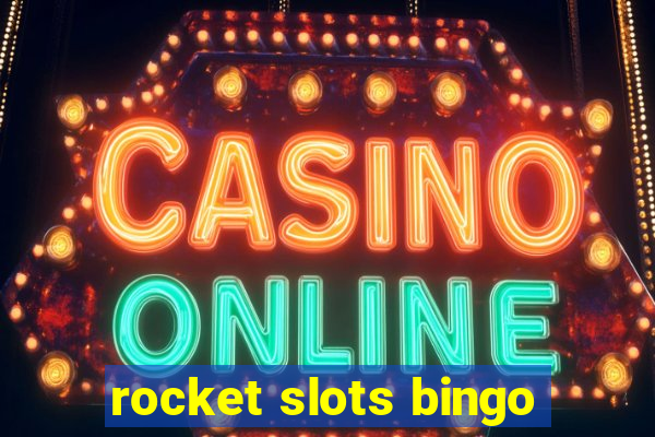 rocket slots bingo