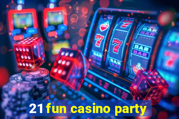 21 fun casino party