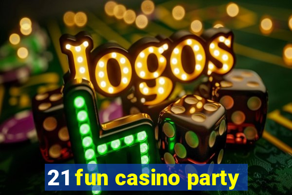 21 fun casino party