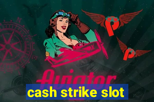 cash strike slot