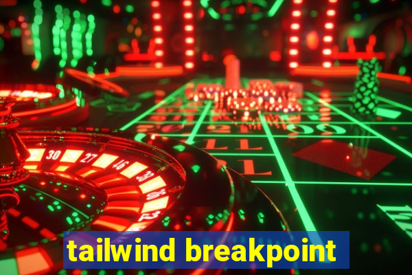 tailwind breakpoint