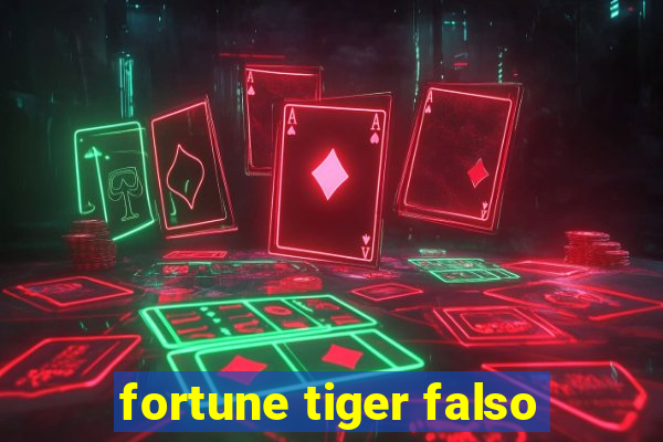 fortune tiger falso