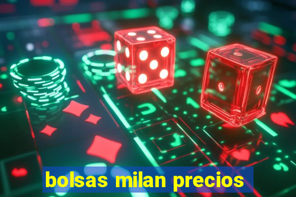 bolsas milan precios