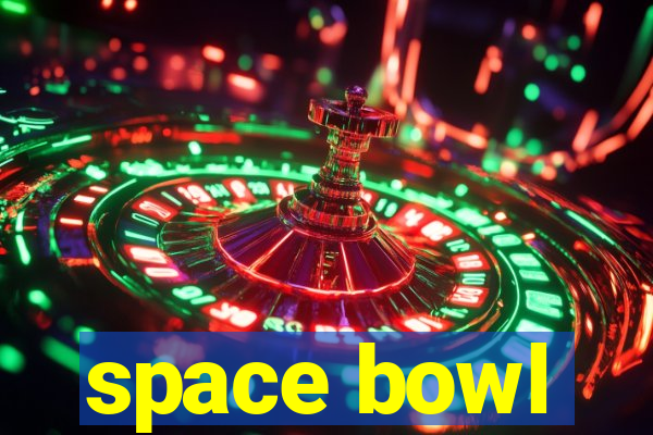 space bowl