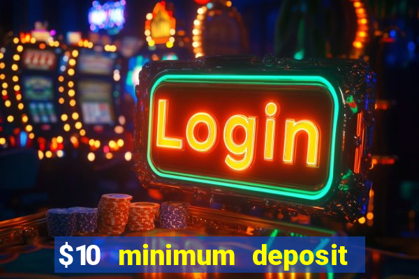 $10 minimum deposit casino australia 2021