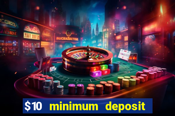 $10 minimum deposit casino australia 2021