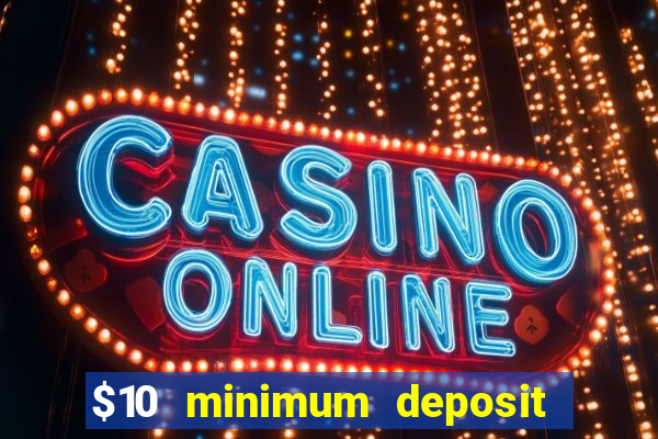 $10 minimum deposit casino australia 2021