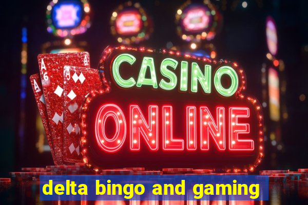 delta bingo and gaming