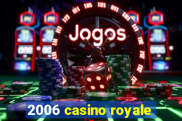 2006 casino royale