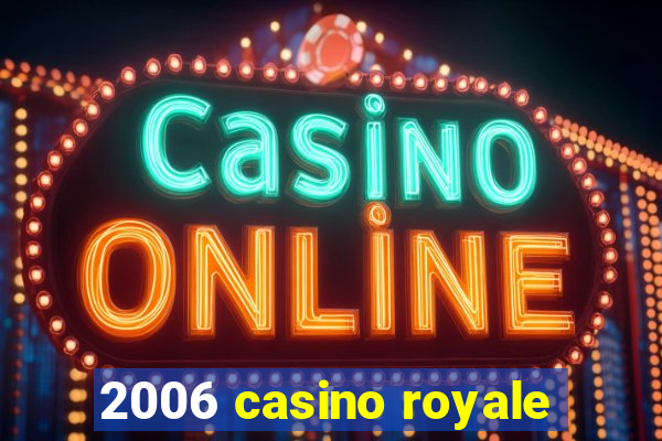 2006 casino royale