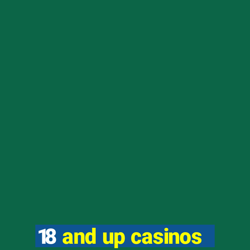 18 and up casinos