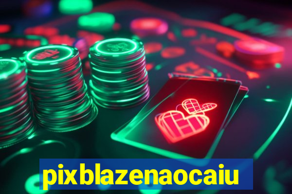 pixblazenaocaiu