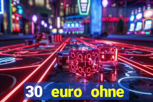 30 euro ohne einzahlung casino