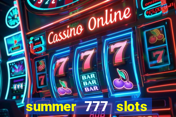 summer 777 slots paga mesmo