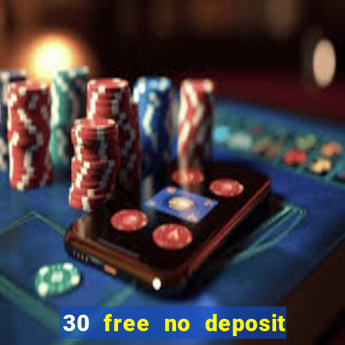 30 free no deposit casino uk