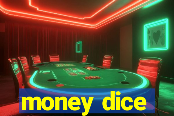 money dice