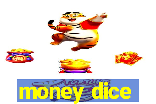 money dice