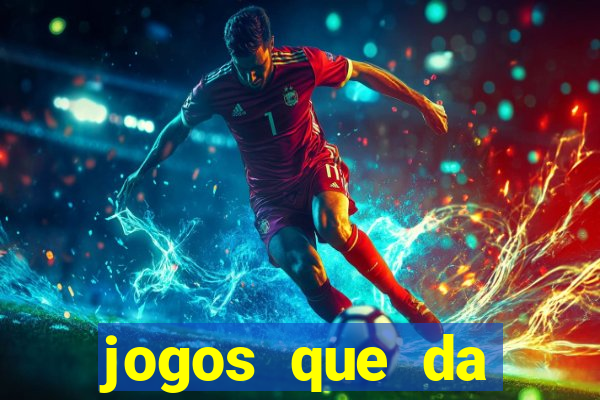 jogos que da dinheiro de verdade sem depositar