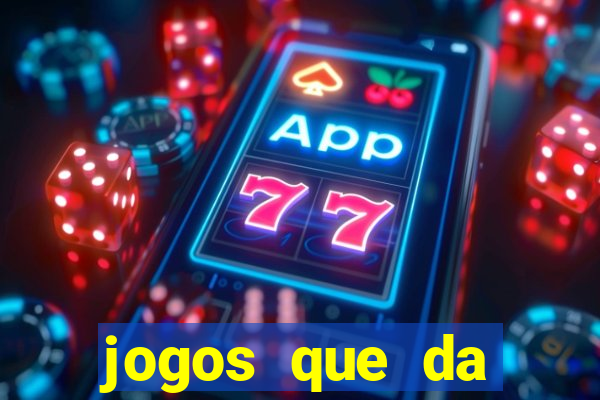 jogos que da dinheiro de verdade sem depositar