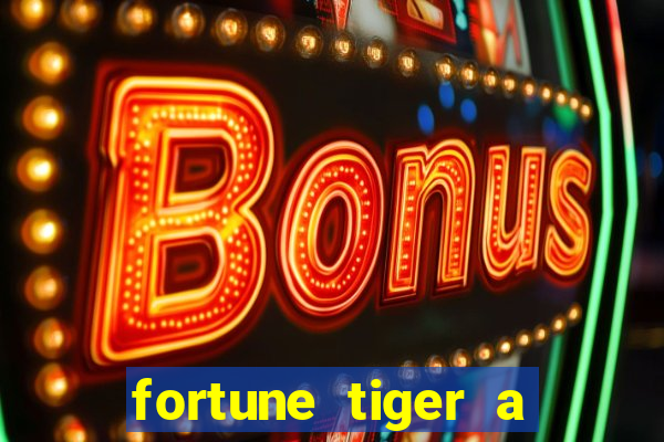 fortune tiger a partir de 1 real