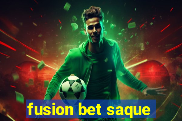 fusion bet saque