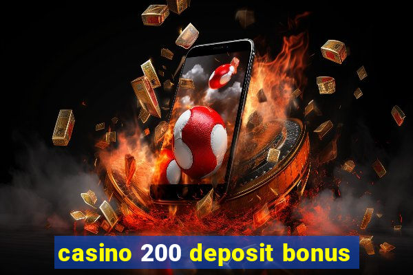 casino 200 deposit bonus