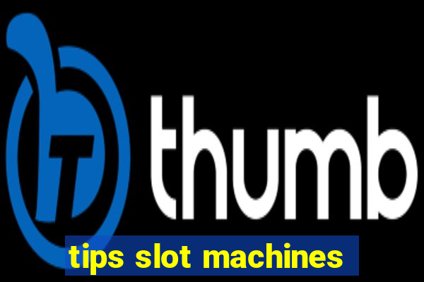 tips slot machines