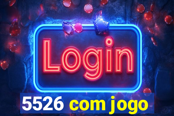 5526 com jogo