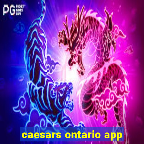 caesars ontario app