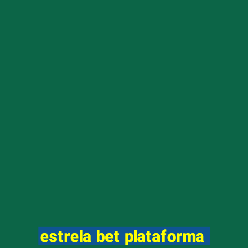 estrela bet plataforma