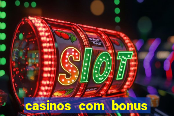 casinos com bonus de registo gratis