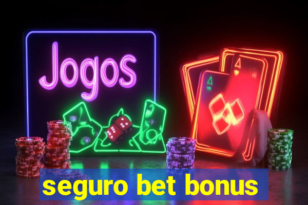 seguro bet bonus