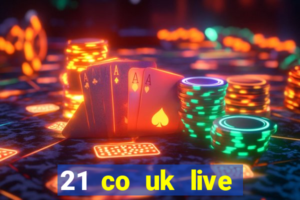 21 co uk live casino show