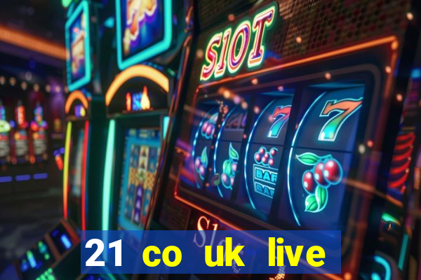 21 co uk live casino show