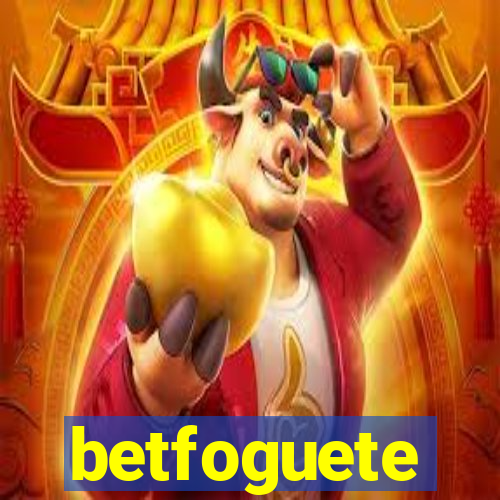 betfoguete