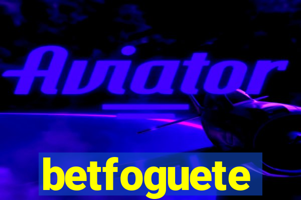 betfoguete