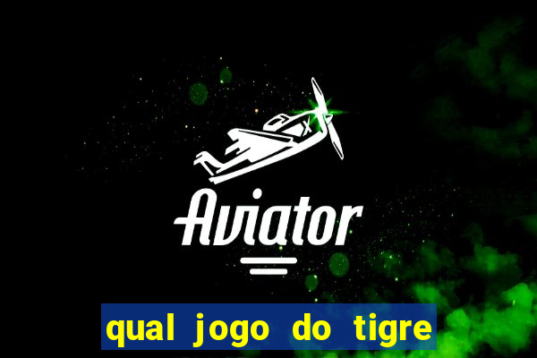 qual jogo do tigre 茅 confi谩vel