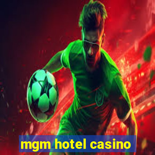 mgm hotel casino