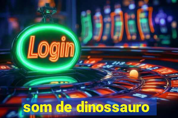 som de dinossauro