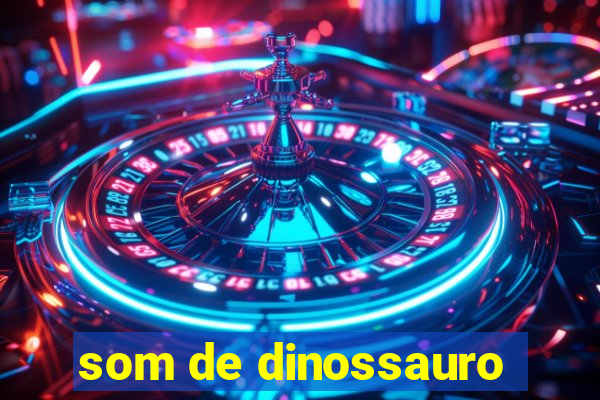 som de dinossauro