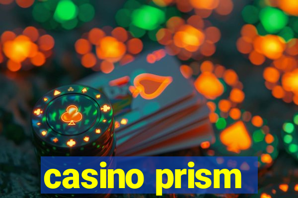 casino prism