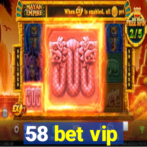 58 bet vip