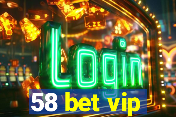 58 bet vip