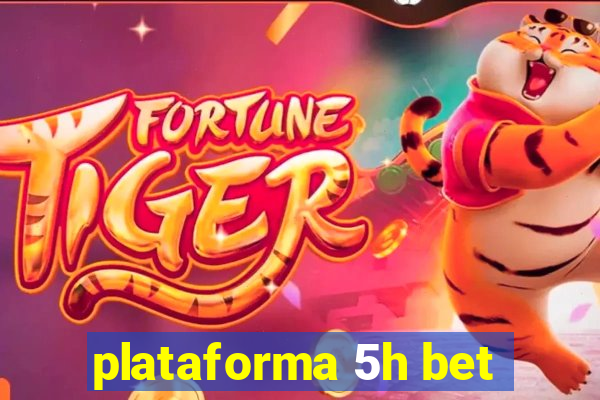 plataforma 5h bet