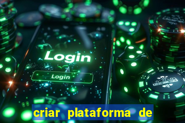 criar plataforma de jogos de aposta