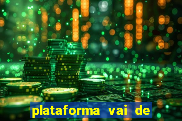 plataforma vai de bet gusttavo lima