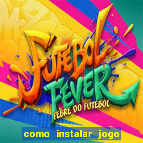 como instalar jogo do tigrinho